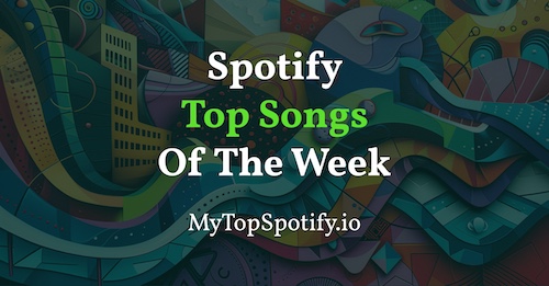 spotify-top-10-songs-of-the-week-hot-tracks-you-can-t-miss